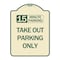 Signmission 15 Minutes Parking Take Out Parking Heavy-Gauge Aluminum Sign, 24" x 18", TG-1824-24591 A-DES-TG-1824-24591 - alternate 1